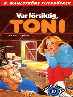 cover image of Toni löser en gåta 13--Var försiktig, Toni